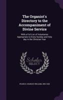 The Organist's Directory to the Accompaniment of Divine Service