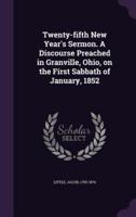 Twenty-Fifth New Year's Sermon. A Discourse Preached in Granville, Ohio, on the First Sabbath of January, 1852