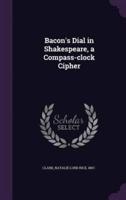 Bacon's Dial in Shakespeare, a Compass-Clock Cipher