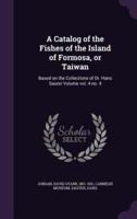 A Catalog of the Fishes of the Island of Formosa, or Taiwan