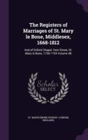The Registers of Marriages of St. Mary Le Bone, Middlesex, 1668-1812