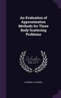 An Evaluation of Approximation Methods for Three Body Scattering Problems