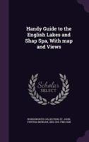 Handy Guide to the English Lakes and Shap Spa, With Map and Views