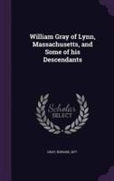 William Gray of Lynn, Massachusetts, and Some of His Descendants