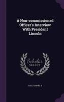 A Non-Commissioned Officer's Interview With President Lincoln