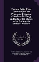 Pastoral Letter From the Bishops of the Protestant Episcopal Church to the Clergy and Laity of the Church in the Confederate States of America