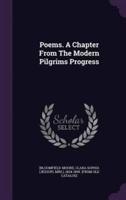Poems. A Chapter From The Modern Pilgrims Progress