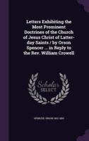 Letters Exhibiting the Most Prominent Doctrines of the Church of Jesus Christ of Latter-Day Saints / By Orson Spencer ... In Reply to the Rev. William Crowell