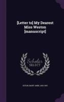 [Letter To] My Dearest Miss Weston [Manuscript]
