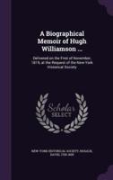 A Biographical Memoir of Hugh Williamson ...