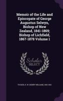 Memoir of the Life and Episcopate of George Augustus Selwyn, Bishop of New Zealand, 1841-1869; Bishop of Lichfield, 1867-1878 Volume 1