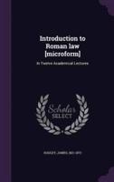 Introduction to Roman Law [Microform]