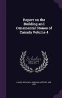 Report on the Building and Ornamental Stones of Canada Volume 4