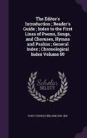 The Editor's Introduction; Reader's Guide; Index to the First Lines of Poems, Songs, and Choruses, Hymns and Psalms; General Index; Chronological Index Volume 50