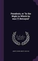 Paradosis, or "In the Night in Which He Was (?) Betrayed"
