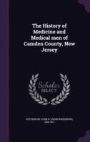The History of Medicine and Medical Men of Camden County, New Jersey