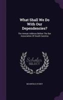 What Shall We Do With Our Dependencies?