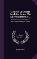 Memoirs Of Charles Brockden Brown, The American Novelist ...