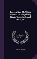 Description Of A New Method Of Propelling Steam Vessels, Canal Boats, &C