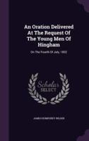 An Oration Delivered At The Request Of The Young Men Of Hingham