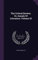 The Critical Review, Or, Annals Of Literature, Volume 16