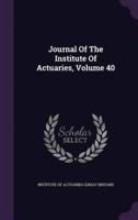 Journal Of The Institute Of Actuaries, Volume 40