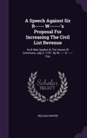 A Speech Against Sir R----- W------'S Proposal For Increasing The Civil List Revenue