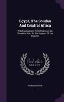 Egypt, The Soudan And Central Africa