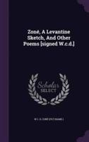 Zoné, A Levantine Sketch, And Other Poems [Signed W.c.d.]