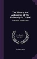 The History And Antiquities Of The University Of Oxford