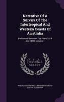 Narrative Of A Survey Of The Intertropical And Western Coasts Of Australia