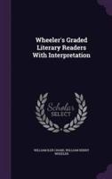 Wheeler's Graded Literary Readers With Interpretation