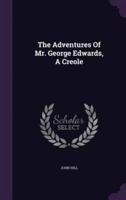 The Adventures Of Mr. George Edwards, A Creole