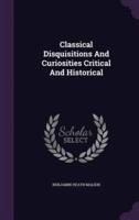 Classical Disquisitions And Curiosities Critical And Historical