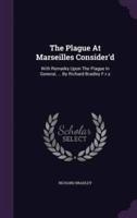 The Plague At Marseilles Consider'd