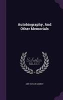 Autobiography, And Other Memorials