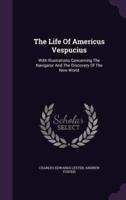 The Life Of Americus Vespucius