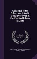 Catalogue of the Collection of Arabic Coins Preserved in the Khedival Library at Cairo