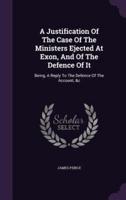 A Justification Of The Case Of The Ministers Ejected At Exon, And Of The Defence Of It