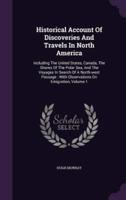 Historical Account Of Discoveries And Travels In North America