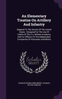 An Elementary Treatise On Artillery And Infantry
