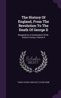 The History Of England, From The Revolution To The Death Of George Ii