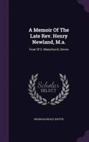 A Memoir Of The Late Rev. Henry Newland, M.a.