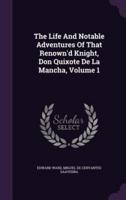 The Life And Notable Adventures Of That Renown'd Knight, Don Quixote De La Mancha, Volume 1