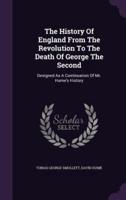 The History Of England From The Revolution To The Death Of George The Second