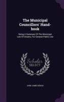 The Municipal Councillors' Hand-Book