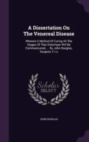 A Dissertation On The Venereal Disease