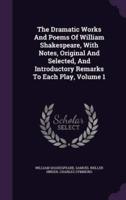 The Dramatic Works And Poems Of William Shakespeare, With Notes, Original And Selected, And Introductory Remarks To Each Play, Volume 1