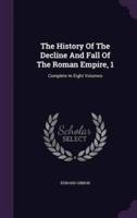 The History Of The Decline And Fall Of The Roman Empire, 1