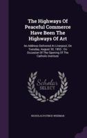 The Highways Of Peaceful Commerce Have Been The Highways Of Art